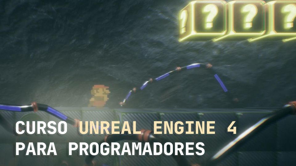 Curso Unreal Engine 4 para programadores